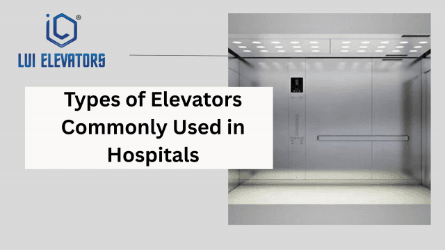 Types of Elevators Commonly Used in Hospitals